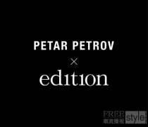 Edition × Petar Petrov | 向宽阔处，