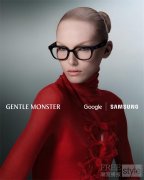 GENTLE MONSTER与谷歌及三星电子第二款深度
